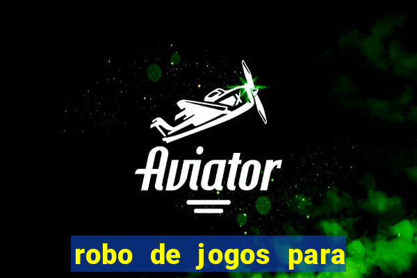 robo de jogos para ganhar dinheiro